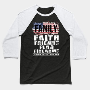 Family Faith Friends Flag Firearms American Flags Baseball T-Shirt